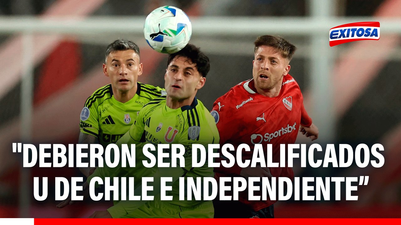 Panel de Exitosa Deportes asegura que U. de Chile e Independiente debieron ser eliminados de la Copa Sudamericana