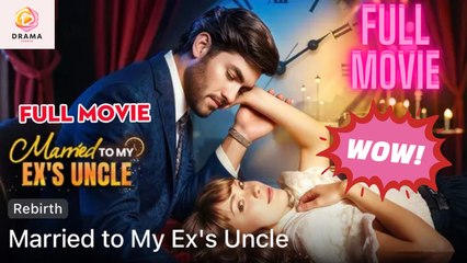 [New] Married to My Ex's Uncle - Full Movie | Drama Hub