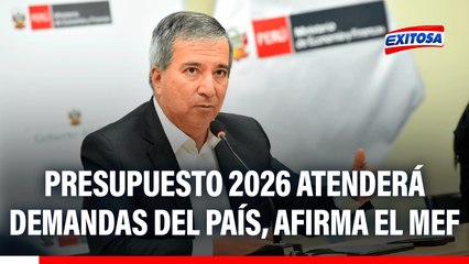 Presupuesto 2026 atenderá las "principales demandas que tiene el país", afirma el MEF
