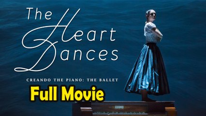 The Heart Dances The Journey of The Piano, the Ballet (2018)