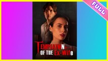 Temptation of the Ex-Wife 2025 [ SHORT DRAMA | FULL ]