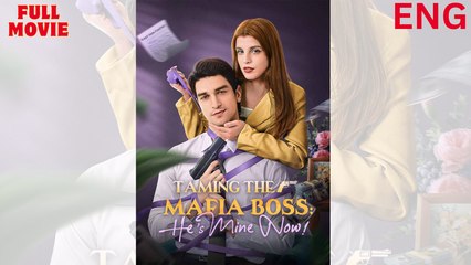 Taming The Mafia Boss - He's Mine Now - Full