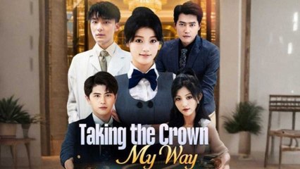Taking The Crown My Way - Full Movie