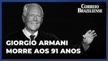 Morre, aos 91 anos, o estilista Giorgio Armani