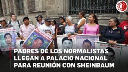 Padres de los normalistas llegan a Palacio Nacional para reunión con la presidenta Sheinbaum