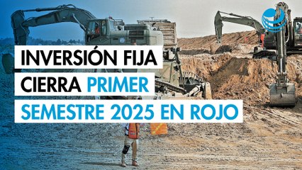 Inversión fija vuelve a tropezar en junio y cierra primer semestre del 2025 en rojo