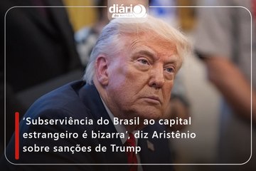 ‘Subserviência do Brasil ao capital estrangeiro é bizarra’, diz Aristênio sobre sanções de Trump