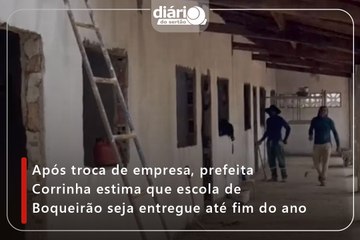 Após troca de empresa, prefeita Corrinha estima que escola de Boqueirão seja entregue até fim do ano