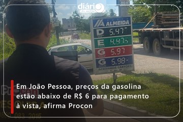 Em João Pessoa, preços da gasolina estão abaixo de R$ 6 para pagamento à vista, afirma Procon