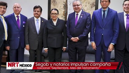 Segob y notarios impulsan campaña nacional “Septiembre, Mes del Testamento”