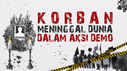 Jumlah Korban Meninggal Dunia Dalam Aksi Demonstrasi