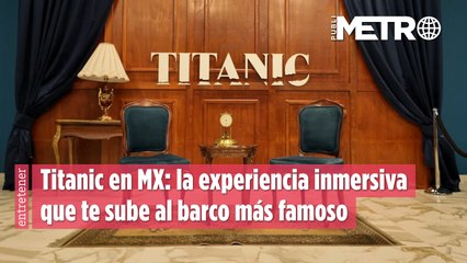 Titanic en México: la experiencia inmersiva que te sube al barco más famoso del mundo