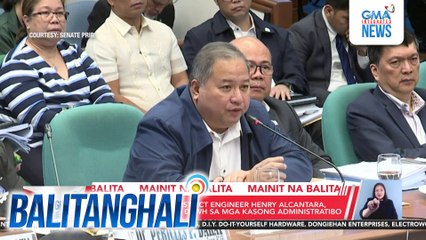 Dating Bulacan 1st District Engineer Henry Alcantara, hinatulang guilty ng DPWH sa mga kasong administribo | Balitanghali