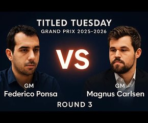 Federico Ponsa vs Magnus Carlsen | Titled Tuesday Grand Prix Round 3
