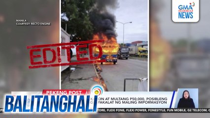 Larawan ng nasusunong na truck na itinimbre at nirespondehan ng mga bombero, peke pala | Balitanghali