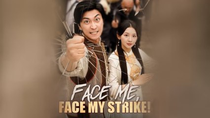 Face Me Face My Strike Chinese Drama