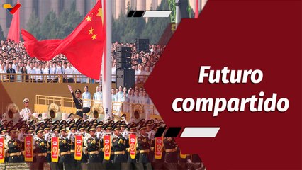 Programa Especial | Construcción de un futuro compartido junto al gigante asiático