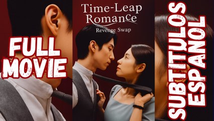 Time-Leap Romance Revenge Swap Sub EspaÑOl Viaje En El Tiempo Una Venganza Secreta