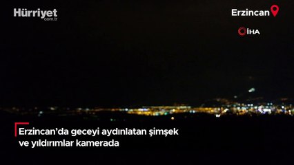 Erzincan’da geceyi aydınlatan şimşek ve yıldırımlar kamerada