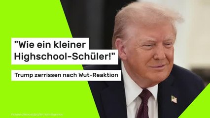 "Wie ein kleiner Highschool-Schüler!"Trump zerrissen nach Wut-Reaktion