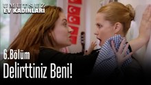 Delirttiniz Beni! - Umutsuz Ev Kadınları 6. Bölüm