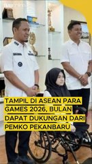 Tampil di ASEAN Para Games 2026, Bulan Dapat Dukungan dari Pemko Pekanbaru