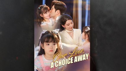 [SHORT SERIES] Our Love a Choice Away - 2025 HOT