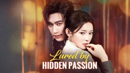 [SHORT SERIES] Lured by Hidden Passion - 2025 HOT