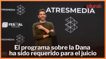 El programa sobre la DANA en Salvados, reclamado para el juicio: “Se aclararon muchas cosas”