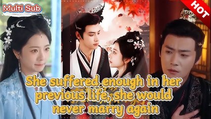She suffered enough in her previous life, she would never marry again.
