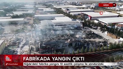 Niğde'deki fabrika yangını 10 saatlik çalışma ile söndürüldü