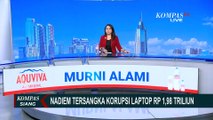 Ditetapkan Tersangka Korupsi Pengadaan Laptop, Nadiem Makarim Bantah Bersalah | KOMPAS SIANG