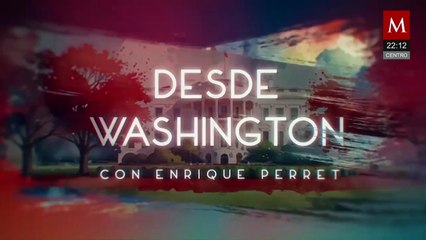 Avanza colaboración de seguridad México-EU | Desde Washington con Enrique Perret