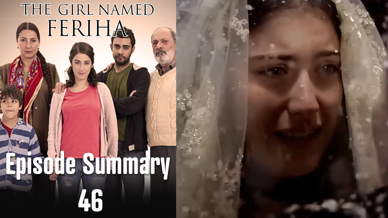 The Girl Named Feriha - Episode Summary 46