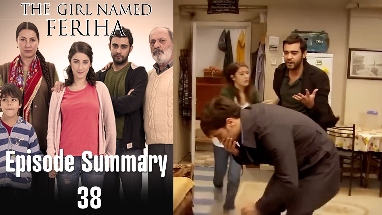 The Girl Named Feriha - Episode Summary 38