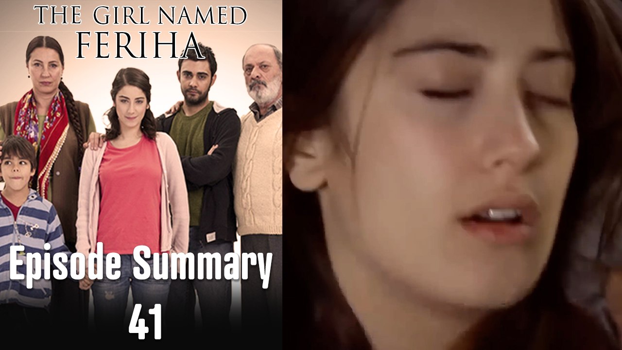 The Girl Named Feriha - Episode Summary 41
