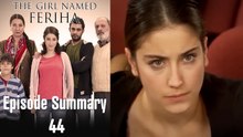 The Girl Named Feriha - Episode Summary 44