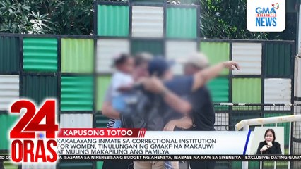 Kakalayang inmate sa Correctional Institution for Women, tinulungan ng GMAKF na makauwi at muling makapiling ang pamilya | 24 Oras