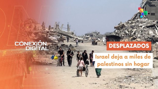 Conexión Digital 05-09 Aumenta la cifra de desplazados en la Franja de Gaza