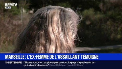 Attaque à Marseille: "Comment est-ce possible qu'on laisse une personne qui fait une tentative de meurtre en liberté" déplore l'ex-femme de l'assaillant