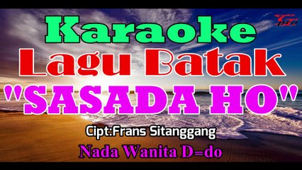 KARAOKE LAGU BATAK SASADA HO NADA WANITA D=DO