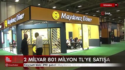 Kayyum'daki 390 şubeli Maydonoz Döner 2 milyar 801 milyon TL'ye satışa çıktı