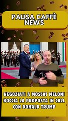 Negoziati a Mosca Meloni boccia la proposta in call con Donald Trump