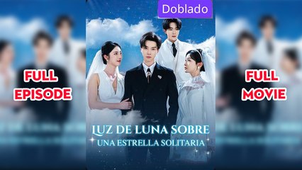 Luz de luna sobre una estrella solitaria (doblado) Completo en Español