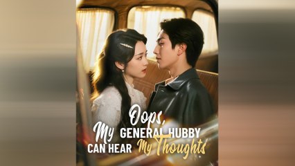 Oops My General Hubby Can Hear My Thoughts - Full Episodes