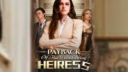 Payback Of The Awakening Heiress - Full HD Movie