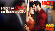 Forced to Love the Ruthless CEO | Full Movie HD - Best Drama ShortFilms Hot Romance