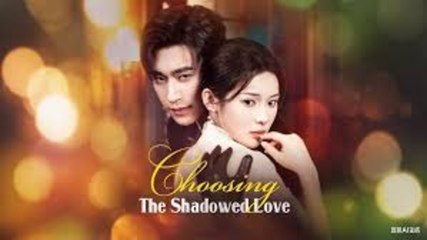 Choosing The Shadowed Love - FULL MOVIES ENGLISH SUB