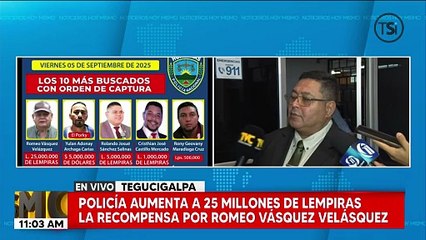 La policía aumenta a 25 millones de lempiras la recompensa por romeo Vásquez Velásquez