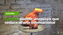 Garzón, pueblo uruguayo que seduce al arte internacional